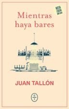 MIENTRAS HAYA BARES, de TALLON, JUAN | portada del libro