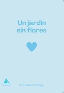 UN JARDIN SIN FLORES, de ANTONIO RABUÑAL YANGUAS | portada del libro