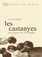 CASTANYES, COM PREPARA-LES 11 VEGADES, LES - CAT, de EVA ONTIVEROS | portada del libro