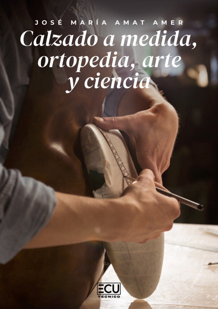 CALZADO A MEDIDA, ORTOPEDIA, ARTE Y CIENCIA, de AMAT AMER, JOSE MARIA | portada del libro