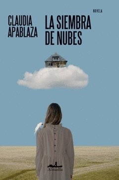 LA SIEMBRA DE NUBES, de APABLAZA, CLAUDIA | portada del libro