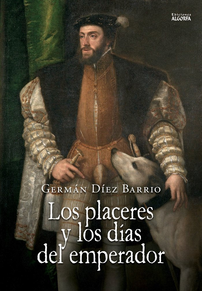 LOS PLACERES Y LOS DIAS DEL EMPERADOR, de Díez Barrio, Germán | portada del libro