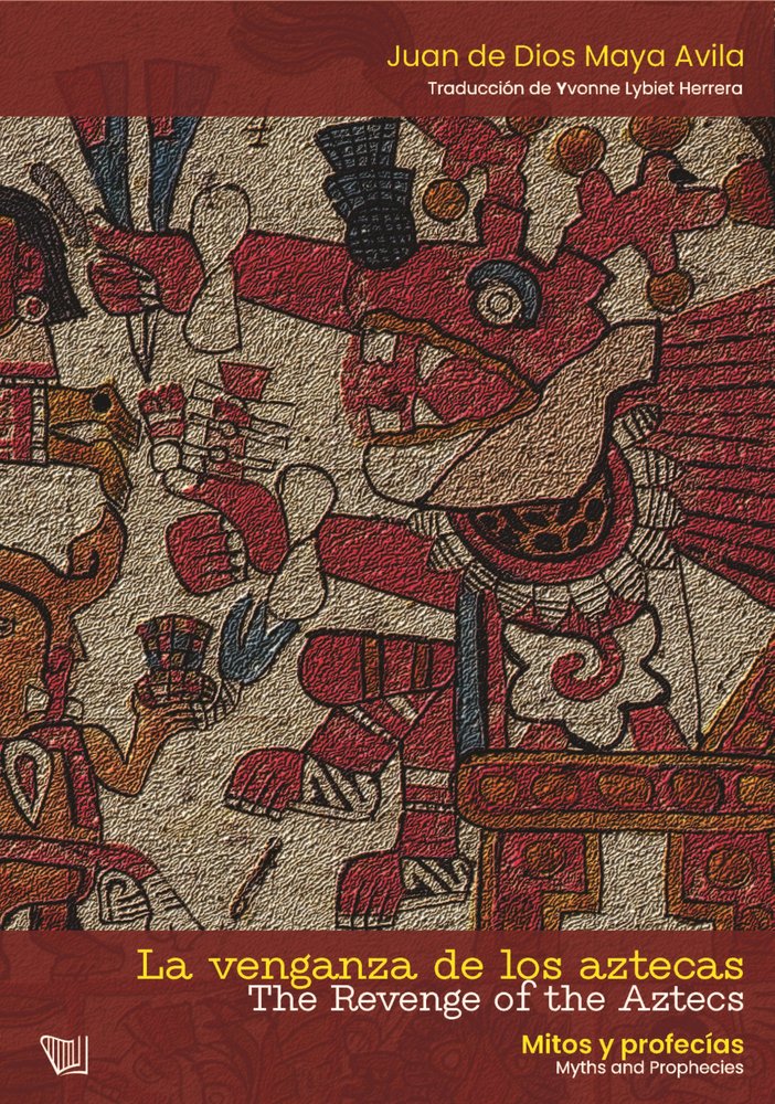 La venganza de los aztecas / The Revenge of the Aztecs, de Maya Avila, Juan de Dios | portada del libro