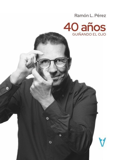 40 AÑOS GUIÑANDO EL OJO, de PEREZ,RAMON L | portada del libro