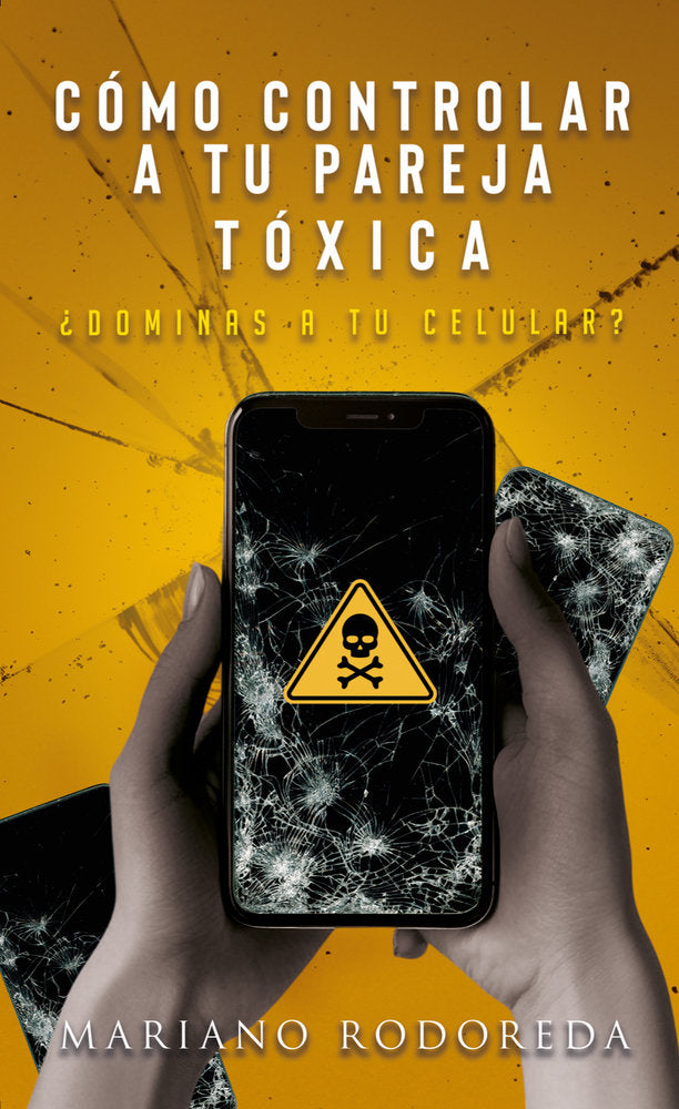 Cómo controlar a tu pareja tóxica, de Rodoreda, Mariano | portada del libro