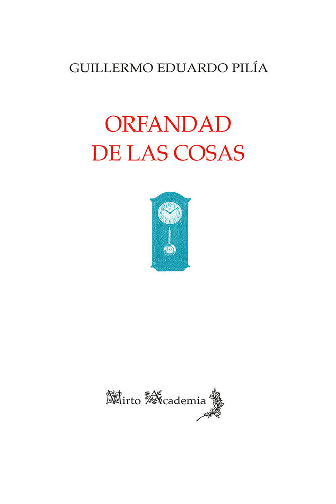 Orfandad de las cosas, de Pilía, Guillermo Eduardo | portada del libro