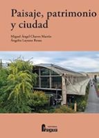 PAISAJE, PATRIMONIO Y CIUDAD, de MIGUEL ANGEL CHAVES MARTIN | portada del libro