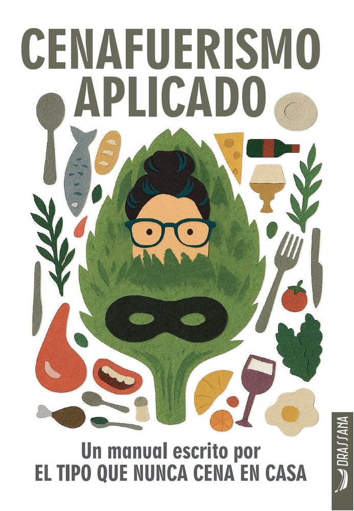CENAFUERISMO APLICADO, de EL TIPO QUE NUNCA CENA EN CASA | portada del libro
