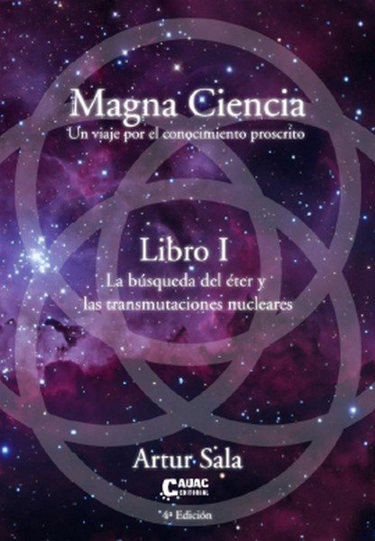 MAGNA CIENCIA - LIBRO I - LA BUSQUEDA DEL ETER Y LAS TRANSMUTACIONES NUCLEARES, de ARTUR SALA | portada del libro