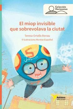 EL MIOP INVISIBLE QUE SOBREVOLAVA LA CIUTAT, de ORTELLS I RENAU, TERESA | portada del libro