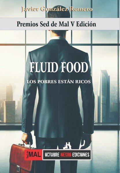 FLUID FOOD. LOS POBRES ESTAN RICOS, de GONZALEZ ROMERO, JAVIER | portada del libro