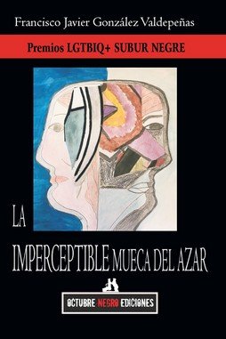 IMPERCEPTIBLE MUECA DEL AZAR, LA, de GONZALEZ VALDEPEÑAS, FRANCISCO JAVIER | portada del libro