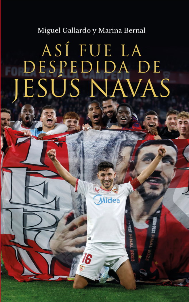 Así fue la despedida de Jesús Navas, de Gallardo Rodriguez, Miguel | portada del libro
