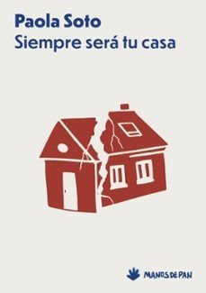 SIEMPRE SERA TU CASA, de SOTO, PAOLA | portada del libro