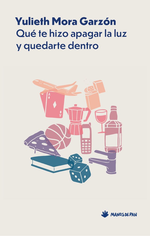 QUE TE HIZO APAGAR LA LUZ Y QUEDARTE DENTRO, de MORA GARZON, YULIETH | portada del libro