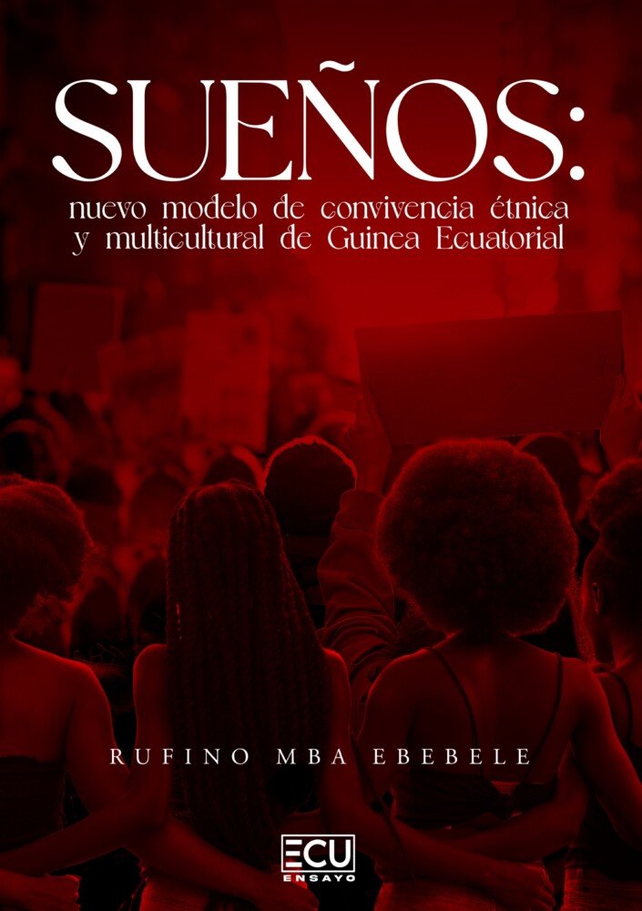 SUEÑOS: NUEVO MODELO DE CONVIVENCIA ETNICA Y MULTICULTURAL DE GUINEA ECUATORIAL, de MBA EBEBELE, RUFINO | portada del libro
