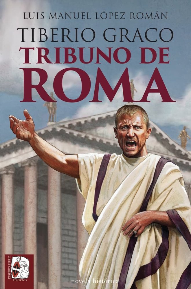 TIBERIO GRACO TRIBUNO DE ROMA, de LOPEZ ROMAN, LUIS MANUEL | portada del libro