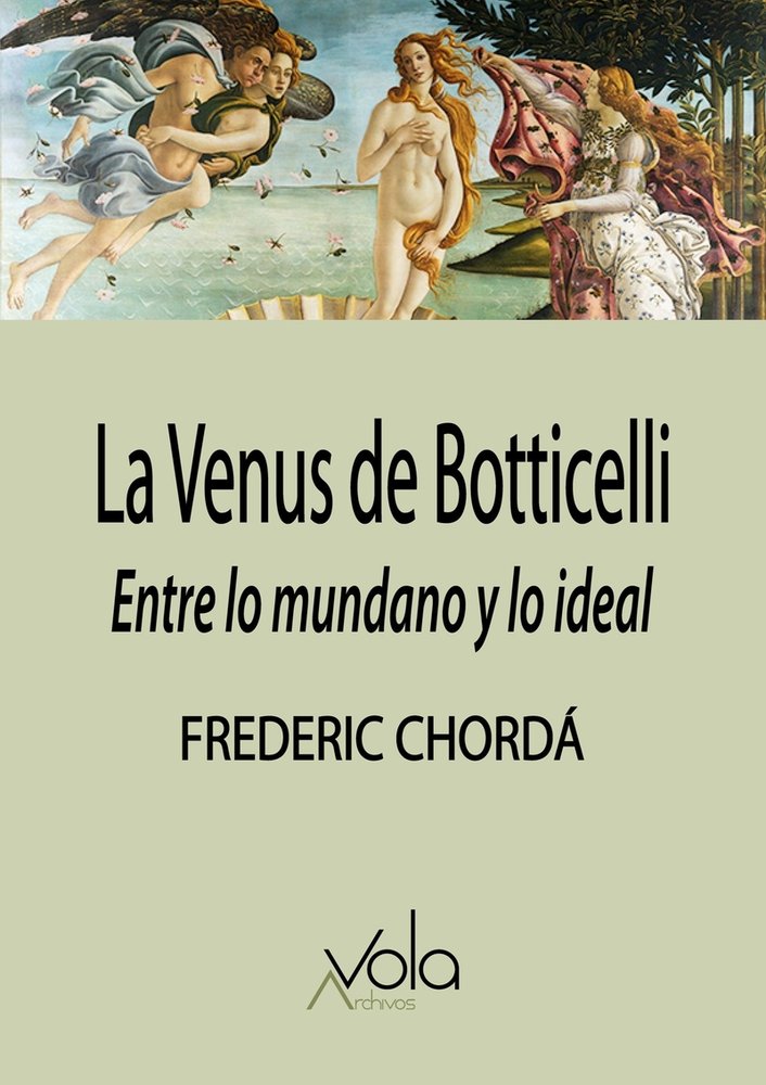 La Venus de Botticelli: Entre lo mundano y lo ideal, de CHORDA,FREDERIC | portada del libro