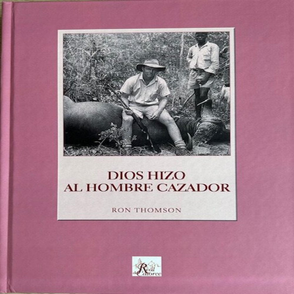 DIOS HIZO ALO HIOMBRE CAZADOR, de THOMSON, RON | portada del libro