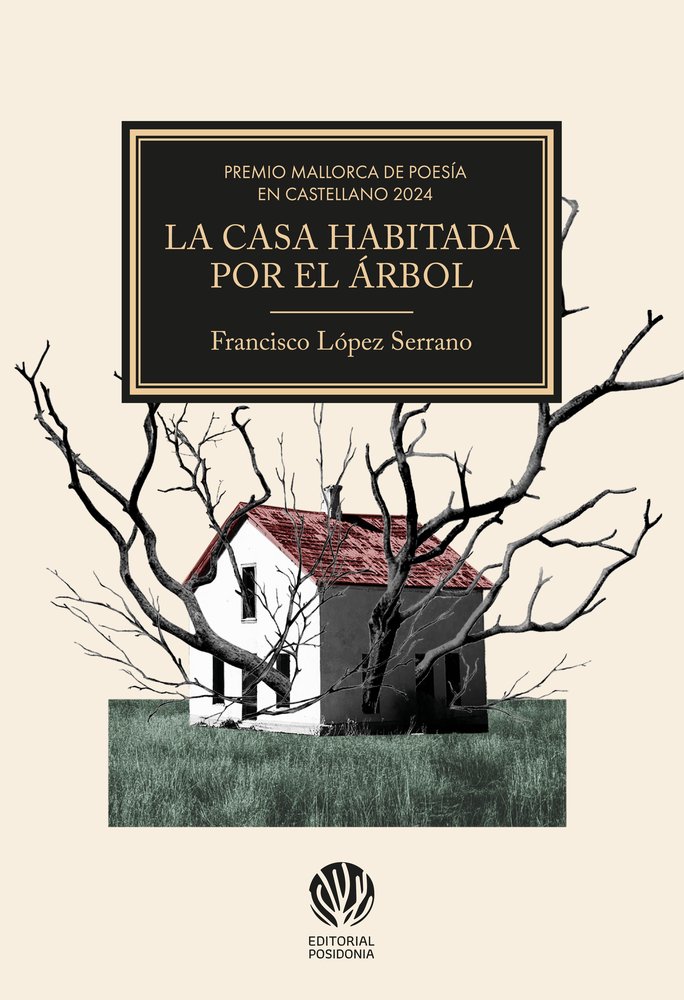 LA CASA HABITADA POR EL ARBOL, de LOPEZ SERRANO, FRANCISCO | portada del libro