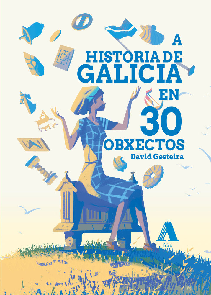 A HISTORIA DE GALICIA EN 30 OBXECTOS, de GESTEIRA, DAVID | portada del libro