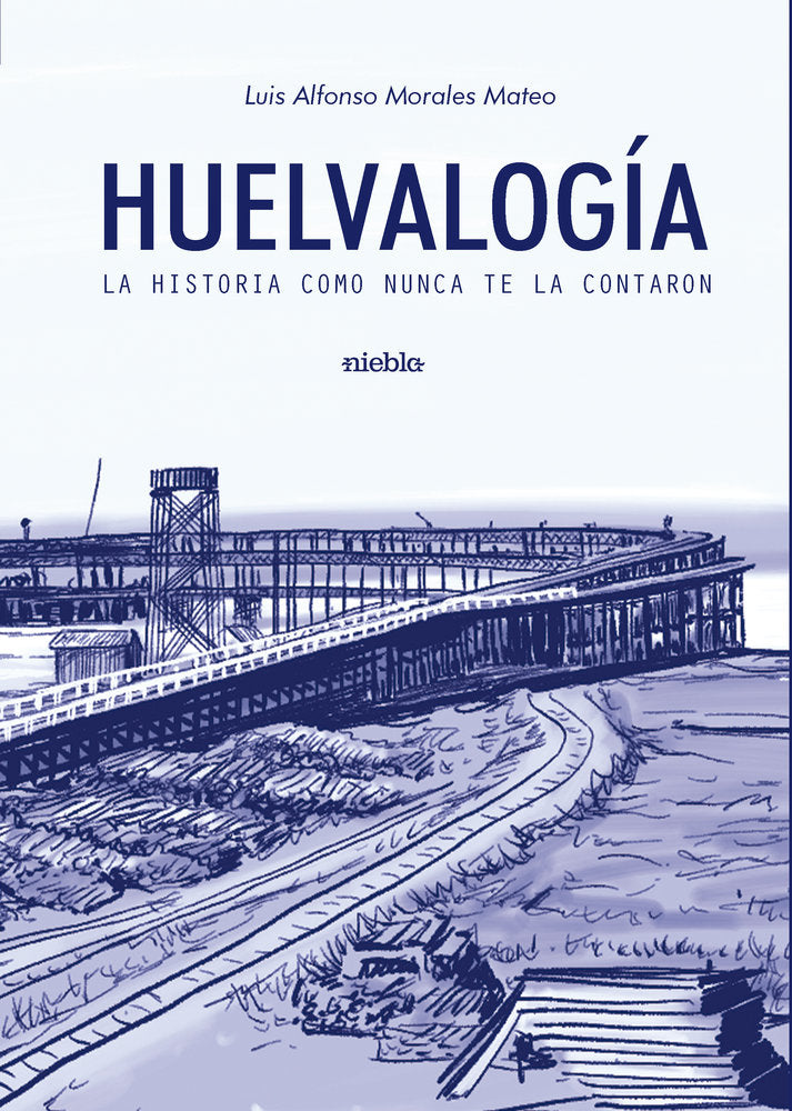 Huelvalogía, de Morales Mateo, Luis Alfonso | portada del libro