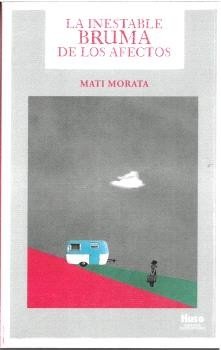 LA INESTABLE BRUMA DE LOS AFECTOS, de MORATA, MATI | portada del libro