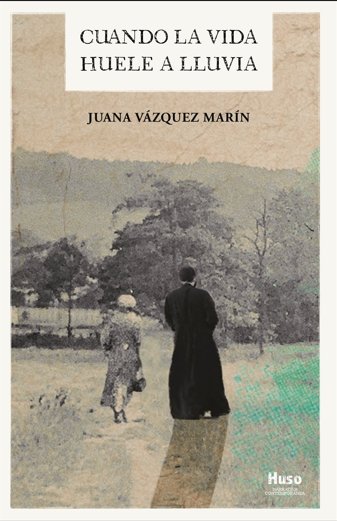 CUANDO LA VIDA HUELE A LLUVIA, de VAZQUEZ MARIN, JUANA | portada del libro