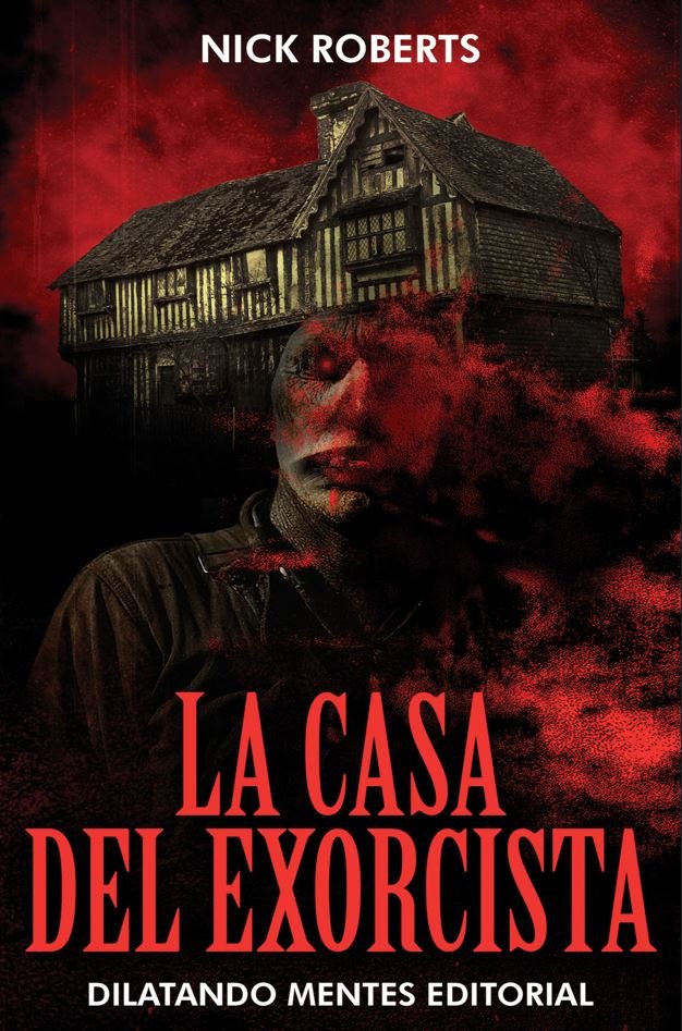 LA CASA DEL EXORCISTA, de ROBERTS, NICK | portada del libro