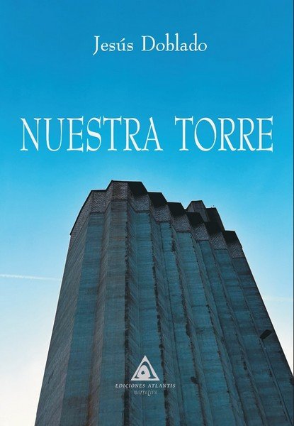 NUESTRA TORRE, de JESUS DOBLADO | portada del libro