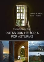 RUTAS CON HISTORIA POR ASTURIAS, de MARGOLLES BERAN, ARANTZA | portada del libro