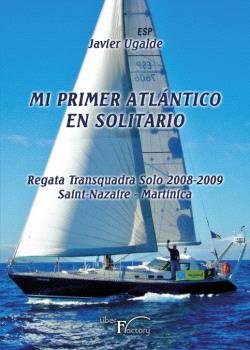 MI PRIMER ATLANTICO EN SOLITARIO, de UGALDE, JAVIER | portada del libro