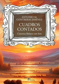 CUADROS CONTADOS, de CONTRERAS JIMENEZ, ANTONIO M. | portada del libro