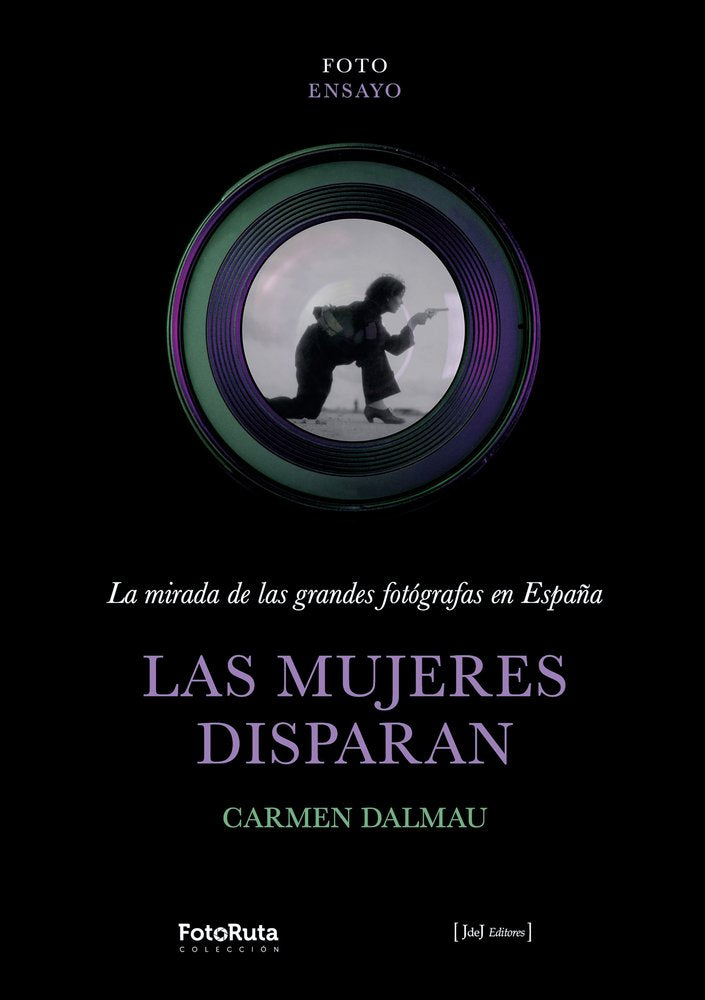 LAS MUJERES DISPARAN GRANDES FOTOGRAFAS, de DALMAU CARMEN | portada del libro