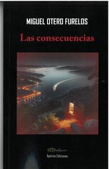 LAS CONSECUENCIAS, de OTERO FURELOS, MIGUEL | portada del libro