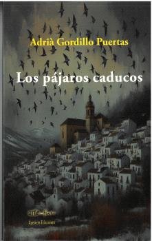 LOS PAJAROS CADUCOS, de GORDILLO PUERTAS, ADRIA | portada del libro