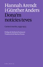 DONA'M NOTICIES TEVES CARTES I ESCRITS 1939 A 1975, de Hannah Arendt | portada del libro