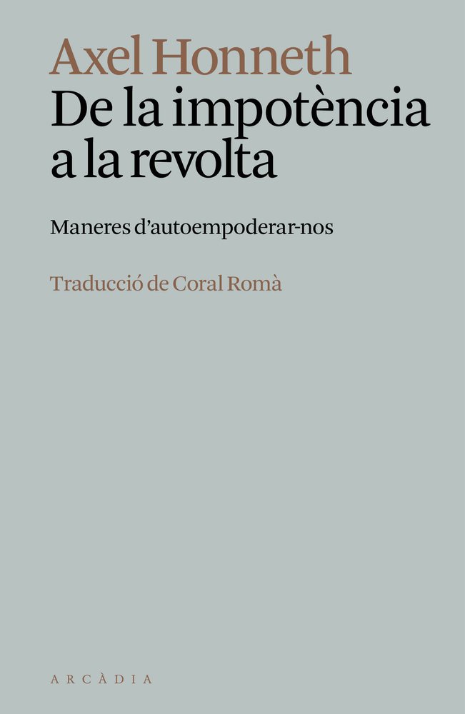 DE LA IMPOTENCIA A LA REVOLTA, de HONNETH | portada del libro