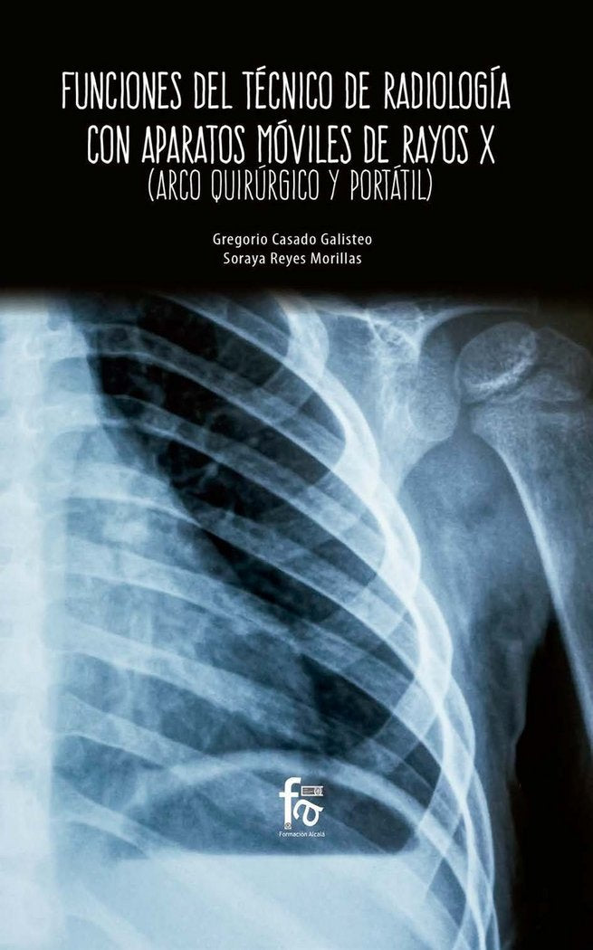 FUNCIONES DEL TÉCNICO DE RADIOLOGIA CON APARATOS MOVILES, de CASADO GALISTEO, GREGORIO | portada del libro