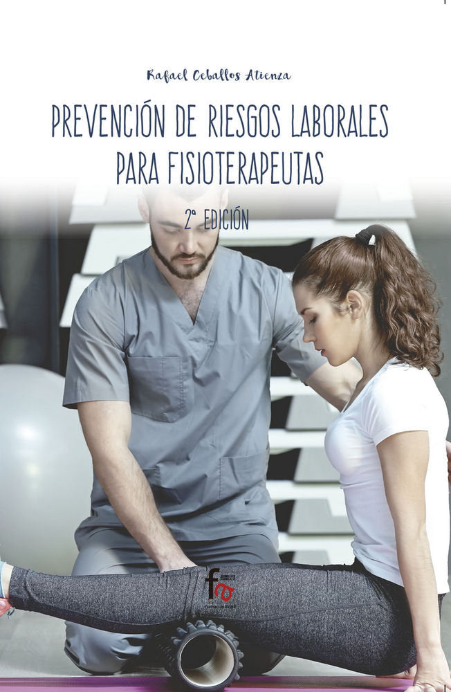 PREVENCION DE RIESGOS LABORALES PARA FISIOTERAPEUTAS 2 EDICIÓN, de CEBALLOS ATIENZA, RAFAEL | portada del libro