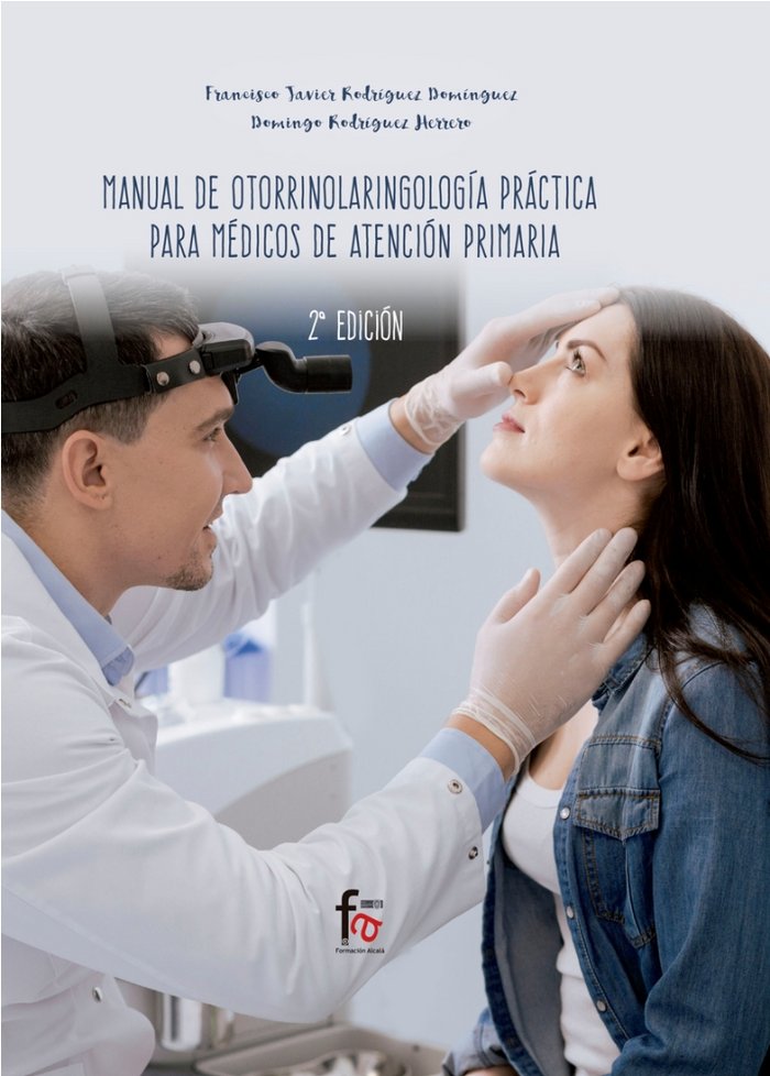 MANUAL DE OTORRINOLARINGOLOGIA PARACTICA PARA MEDICOS EN ATENCIÓN PRIMARIA-2 ED, de RODRIGUEZ DOMINGUEZ, FRANCISCO JAVIER | p