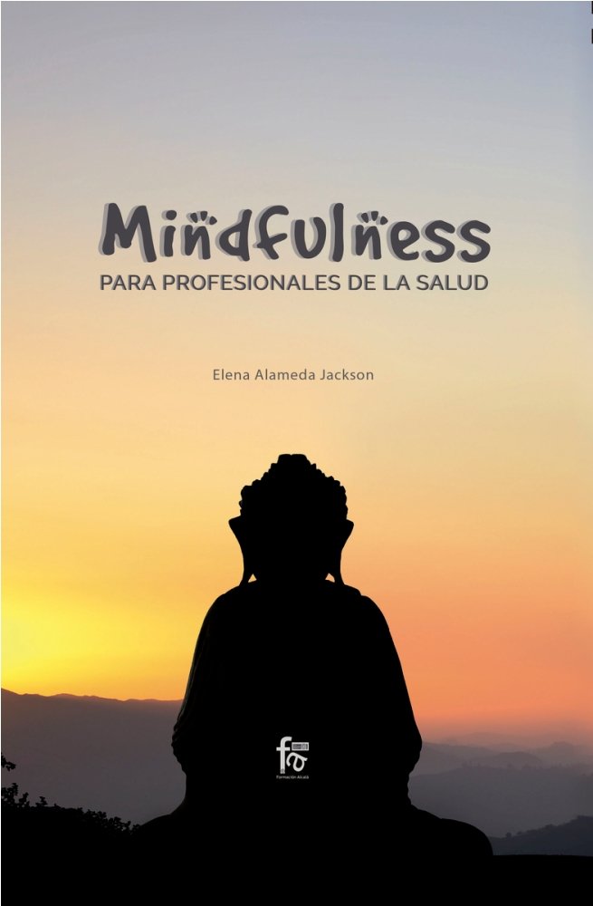 MINDFULNESS PARA PROFESIONALES DE LA SALUD, de ALAMEDA JACKSON, ELENA | portada del libro