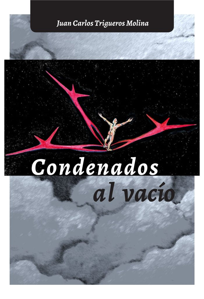 CONDENADOS AL VACIO, de TRIGUEROS MOLINA, JUAN CARLOS | portada del libro