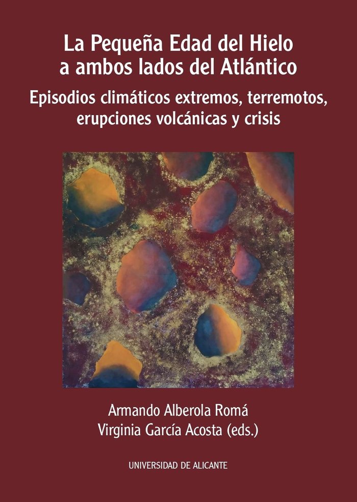 LA PEQUEÑA EDAD DEL HIELO A AMBOS LADOS DEL ATLANTICO, de ALBEROLA ROMA, ARMANDO | portada del libro