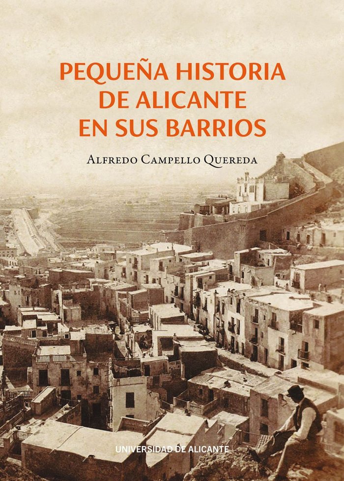 PEQUEÑA HISTORIA DE ALICANTE EN SUS BARRIOS, de CAMPELLO QUEREDA, ALFREDO | portada del libro