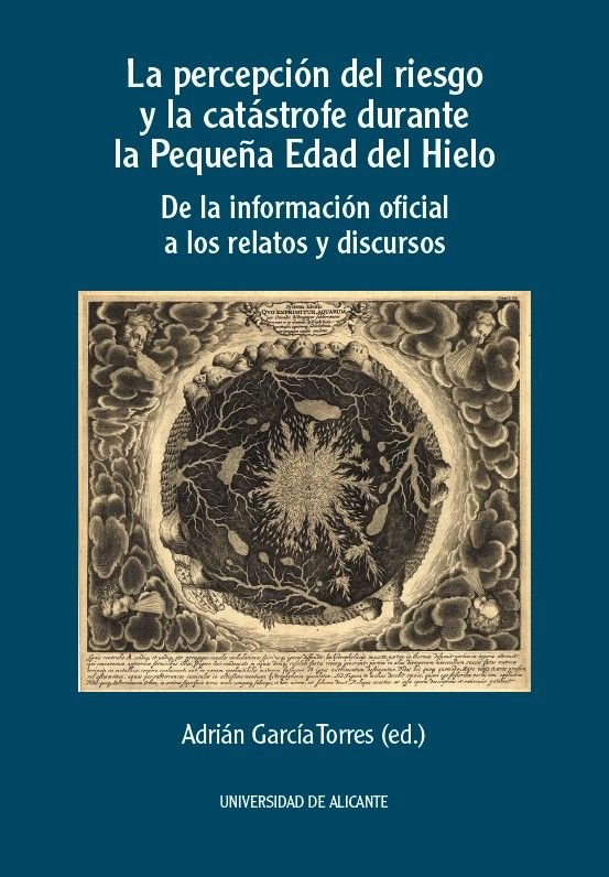 LA PERCEPCION DEL RIESGO Y LA CATASTROFE DURANTE LA PEQUEÑA EDAD DEL HIELO | portada del libro
