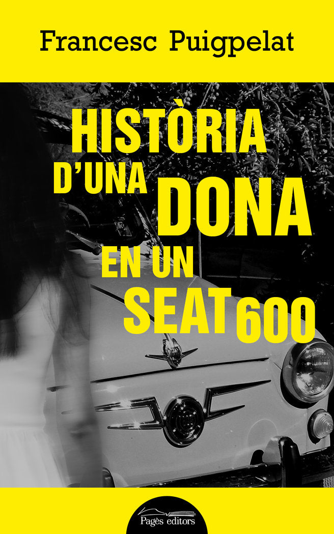 Història d'una dona en un Seat 600, de Puigpelat Valls, Francesc | portada del libro
