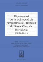 Diplomatari de la col·lecció de pergamins del monestir de Santa Clara de Barcelona (1039 - 1241), de Varios autores | portada