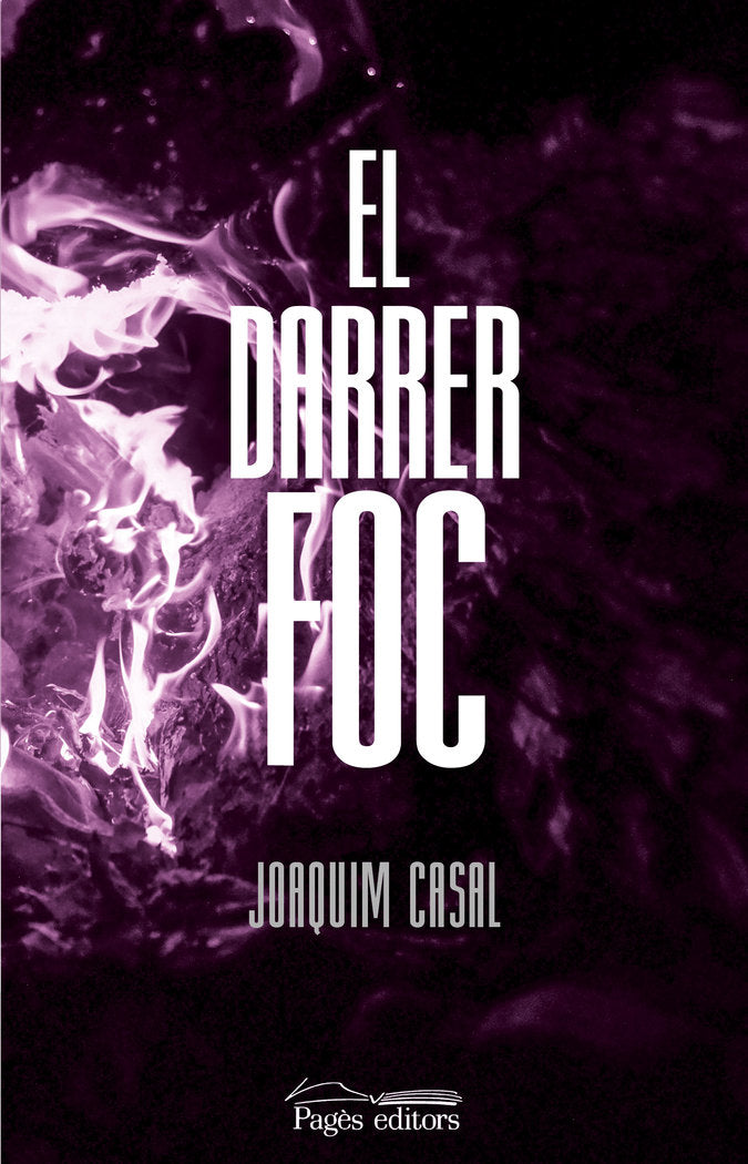 El darrer foc, de CASAL F·BREGA, JOAQUIM | portada del libro