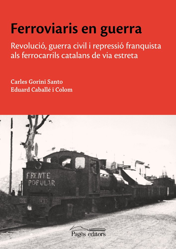 FERROVIARIS EN GUERRA, de Carles Gorini Sante | portada del libro